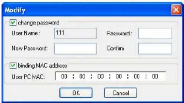 Modify change password User Name: 111 Password: New Password: Confirm binding MAC address User PC MAC: 00 : 00 : 00 : 00 : 00 : 00 OK Cancel