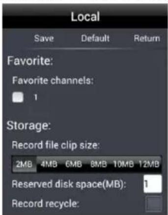 Local Save Default Return Favorite: Favorite channels: 1 Storage: Record file clip size: 2MB 4MB 6MB 8MB 10MB 12MB Reserved disk space(MB): 1 Record recycle: