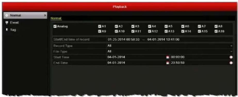 Playback Normal Event Tag Analog A1 A2 A3 A4 A5 A6 A7 A8 A9 A10 A11 A12 A13 A14 A15 A16 Start/End time of record 01-25-2014 00:58:33 -- 04-01-2014 13:41:00 Record Type All File Type All Start Time 04-01-2014 00:00:00 End Time 04-01-2014 23:59:59