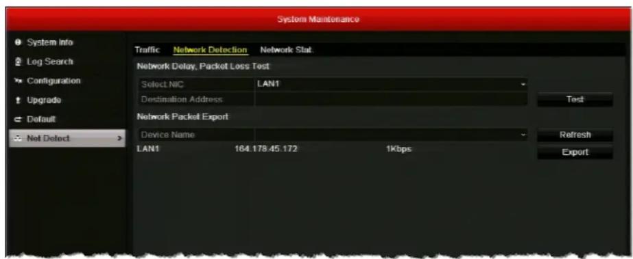 System Maintenance System Info Log Search Configuration Upgrade Default Not Detect Traffic Network Detection Network Stat. Network Delay, Packet Loss Test Select NIC LAN1 Destination Address Test Network Packet Export Device Name LAN1 164.178.45.172 1Kbps Refresh Export