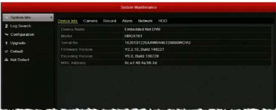 System Maintenance System Info Device Info Camera Record Alarm Network HDD Device Name Embedded Net DVR Model HRCX161 Serial No 1620131226AAWR446729086WCVU Firmware Version V2.2.10, Build 140227 Encoding Version V5.0, Build 130729 MAC Address 8c.e7/48:4g:56.3d