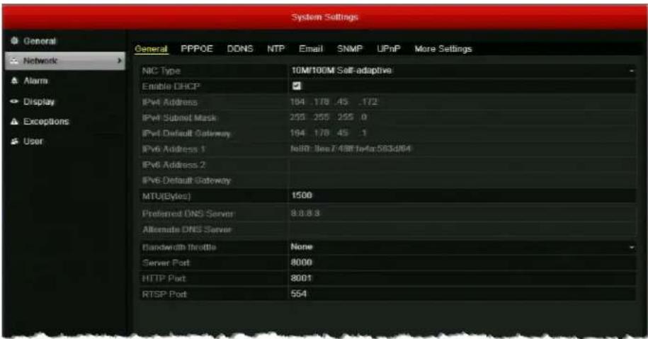System Settings General PPPOE DONS NTP Email SNMP UPnP More Settings NIC Type 10M/100M Self-adaptive Enable DHCP ✓ IPv4 Address 194 .178 .45 .172 IPv4 Subnet Mask 255 .255 .255 .0 IPv4 Default Gateway 194 .178 .45 .1 IPv6 Address 1 fe80: Bee7/48f tofa:583d84 IPv6 Address 2 IPv6 Default Gateway MTU(Bytes) 1500 Preferred DNS Server 8.8.8.3 Alternate DNS Server Bandwidth throttle None Server Port 8000 HTTP Port 8001 RTSP Port 554