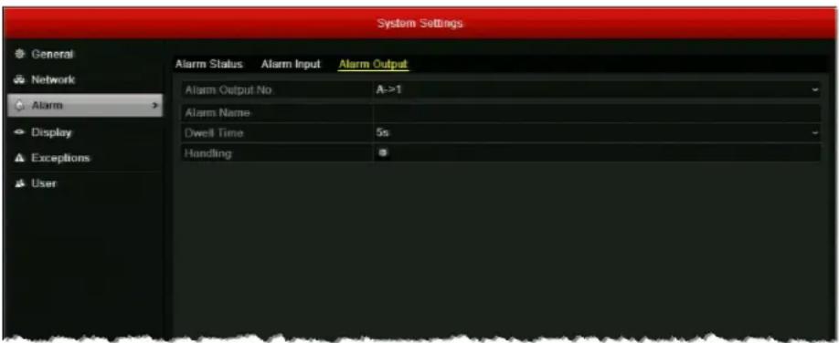 System Settings General Network Alarm Display Exceptions User Alarm Status Alarm Input Alarm Output Alarm Output No A->1 Alarm Name Dwell Time 5s Handling