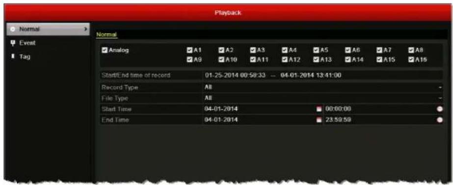 Playback Normal Event Tag Analog A1 A2 A3 A4 A5 A6 A7 A8 A9 A10 A11 A12 A13 A14 A15 A16 Start/End time of record 01-25-2014 00:58:33 -- 04-01-2014 13:41:00 Record Type All File Type All Start Time 04-01-2014 00:00:00 End Time 04-01-2014 23:59:59