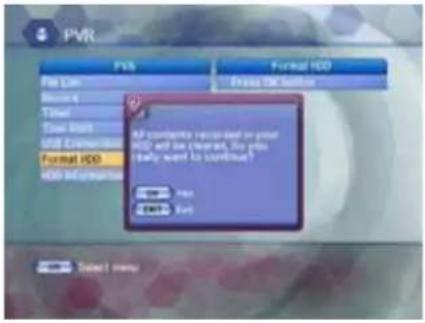 PVR File Edit Record Timer Class Shift USB Connection Format HDD HDD to Generate Format HDD Press OK button AP contacts required on your HDD will be clear, if you're ready to continue? Free OK