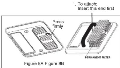 Press firmly 1. To attach: Insert this end first Figure 8A Figure 8B PERMANENT FILTER