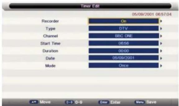Timer Edit 05/09/2001 06:57:04 Recorder On Type DTV Channel BBC ONE Start Time 06:56 Duration 00:00 Date 05/09/2001 Mode Once Move 3-3 0-9 Enter Enter Menu Save