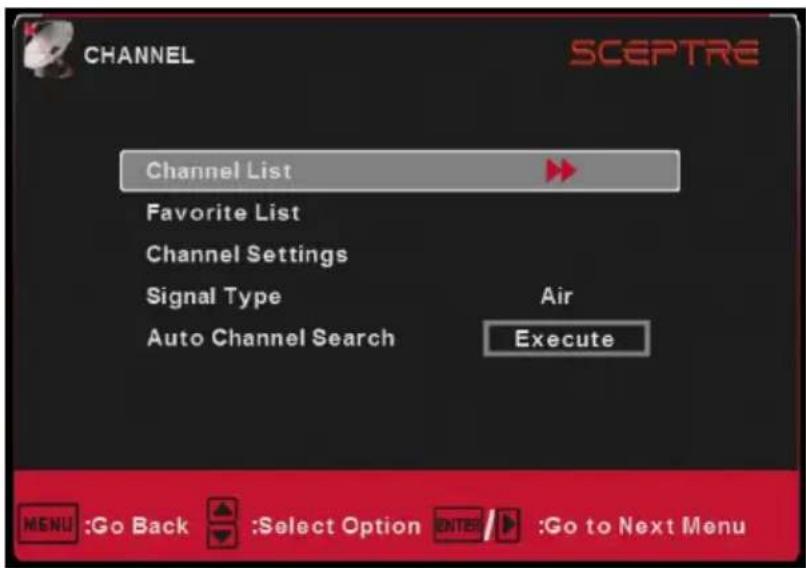 CHANNEL Channel List Favorite List Channel Settings Signal Type Auto Channel Search Air Execute MENU :Go Back :Select Option ENTER :Go to Next Menu