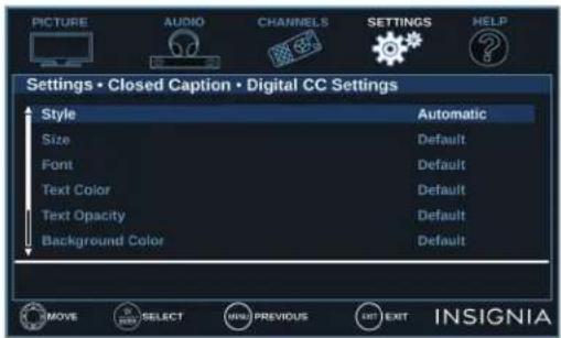 PICTURE AUDIO CHANNELS SETTINGS HELP Settings • Closed Caption • Digital CC Settings Style Automatic Size Default Font Default Text Color Default Text Opacity Default Background Color Default MOVE SELECT NEW PREVIOUS OUT EXIT INSIGNIA