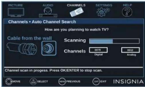 PICTURE AUDIO CHANNELS SETTINGS HELP Channels • Auto Channel Search How are you planning to watch TV? Cable from the wall Scanning Channels 0079 Digital Analog Channel scan in progress. Press OK/ENTER to stop scan. INSIGNIA