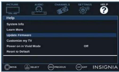 PICTURE AUDIO CHANNELS SETTINGS HELP Help System Info Learn More Update Firmware Customize my TV Power on in Vivid Mode Off Reset to Default MOVE SELECT NEW PREVIOUS EXIT EXIT INSIGNIA