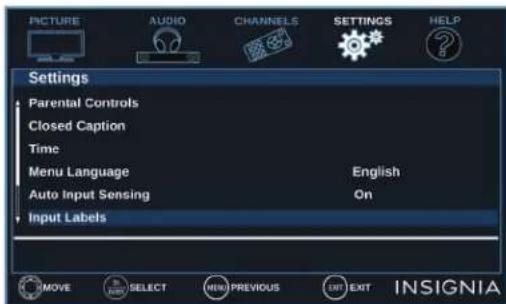 PICTURE AUDIO CHANNELS SETTINGS HELP Settings Parental Controls Closed Caption Time Menu Language English Auto Input Sensing On Input Labels MOVE SELECT MENU PREVIOUS EXIT EXIT INSIGNIA