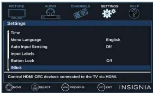 PICTURE AUDIO CHANNELS SETTINGS HELP Settings Time Menu Language English Auto Input Sensing Off Input Labels Button Lock Off INlink Control HDMI CEC devices connected to the TV via HDMI. MOVE SELECT MENU PREVIOUS EXIT INSIGNIA