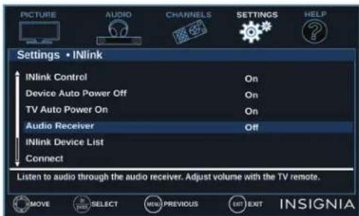 PICTURE AUDIO CHANNELS SETTINGS HELP Settings • INlink INlink Control On Device Auto Power Off On TV Auto Power On On Audio Receiver Off INlink Device List Connect Listen to audio through the audio receiver. Adjust volume with the TV remote. MOVE SELECT NEW PREVIOUS EXIT EXIT INSIGNIA