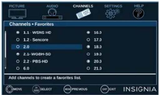 PICTURE AUDIO CHANNELS SETTINGS HELP Channels • Favorites 1.1 - WSNS HD 1.2 - Sencore 2.0 2.1 - WOBH-SD 2.2 - PBS-HD 6.0 16.0 17.0 18.0 19.0 20.0 21.0 Add channels to create a favorites list. MOVE SELECT MND PREVIOUS EXIT EXIT INSIGNIA