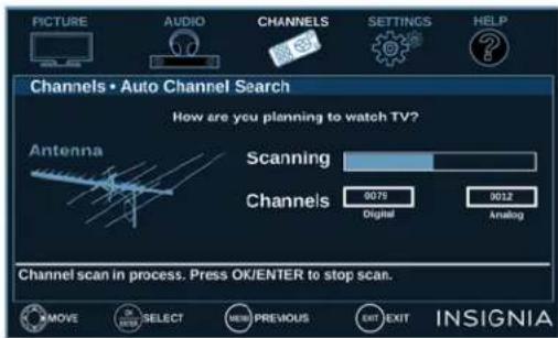PICTURE AUDIO CHANNELS SETTINGS HELP Channels • Auto Channel Search How are you planning to watch TV? Antenna Scanning Channels 9078 Digital 9012 Analog Channel scan in process. Press OK/ENTER to stop scan. INSIGNIA MOVE SELECT NEW PREVIOUS EXIT EXIT