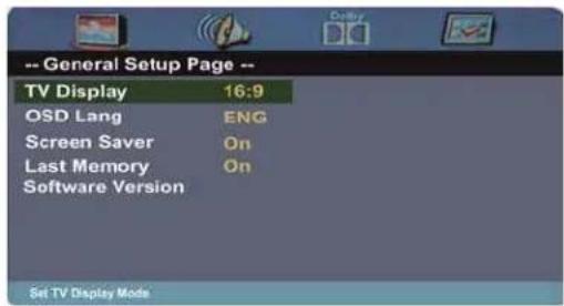-- General Setup Page -- TV Display 16:9 OSD Lang ENG Screen Saver On Last Memory On Software Version Set TV Display Mode