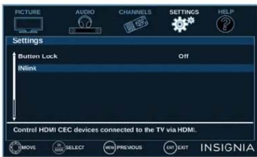 PICTURE AUDIO CHANNELS SETTINGS HELP Settings Button Lock Off INlink Control HDMI CEC devices connected to the TV via HDMI. MOVE SELECT MENU PREVIOUS EXIT EXIT INSIGNIA