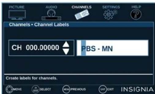 PICTURE AUDIO CHANNELS SETTINGS HELP Channels • Channel Labels CH 000.00000 PBS - MN Create labels for channels. MOVE SELECT MENU PREVIOUS EXIT EXIT INSIGNIA