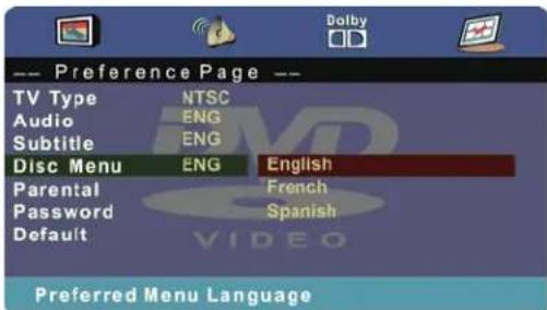 -- Preference Page -- TV Type NTSC Audio ENG Subtitle ENG Disc Menu ENG English Parental French Password Spanish Default VIDEO Preferred Menu Language