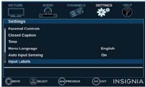 PICTURE AUDIO CHANNELS SETTINGS HELP Settings Parental Controls Closed Caption Time Menu Language English Auto Input Sensing On Input Labels MOVE SELECT NEW PREVIOUS EXIT EXIT INSIGNIA
