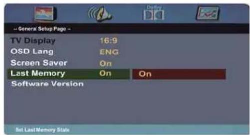 -- General Setup Page -- TV Display 16:9 OSD Lang ENG Screen Saver On Last Memory On On Software Version Set Last Memory State