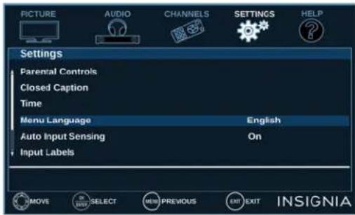 PICTURE AUDIO CHANNELS SETTINGS HELP Settings Parental Controls Closed Caption Time Menu Language English Auto Input Sensing On Input Labels MOVE SELECT MENU PREVIOUS EXIT EXIT INSIGNIA