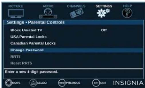 PICTURE AUDIO CHANNELS SETTINGS HELP Settings • Parental Controls Block Unrated TV Off USA Parental Locks Canadian Parental Locks Change Password RRT5 Reset RRT5 Enter a new 4-digit password. MOVE SELECT NEW PREVIOUS EXIT EXIT INSIGNIA