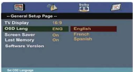 -- General Setup Page -- TV Display 16:9 OSD Lang ENG English Screen Saver On French Last Memory On Spanish Software Version Set OSD Language