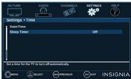 PICTURE AUDIO CHANNELS SETTINGS HELP Settings • Time DateTime Sleep Timer Off Set a time for the TV to turn off automatically. MOVE SELECT NEW PREVIOUS EXIT EXIT INSIGNIA