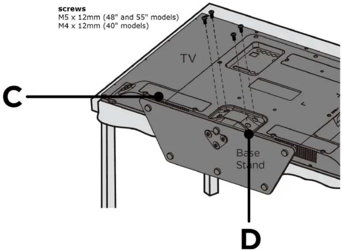 screws M5 x 12mm (48" and 55" models) M4 x 12mm (40" models) TV C Base Stand D