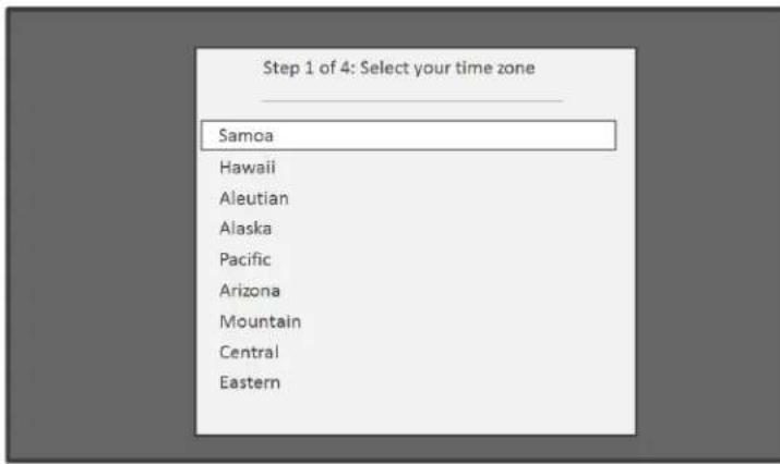 Step 1 of 4: Select your time zone Samoa Hawaii Aleutian Alaska Pacific Arizona Mountain Central Eastern