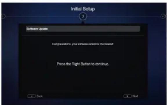 Initial Setup 3 Software Update Congratulations, your software version is the newest! Press the Right Button to continue. 4 Back Next
