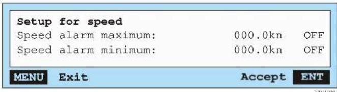 Setup for speed Speed alarm maximum: 000.0kn OFF Speed alarm minimum: 000.0kn OFF MENU Exit Accept ENT