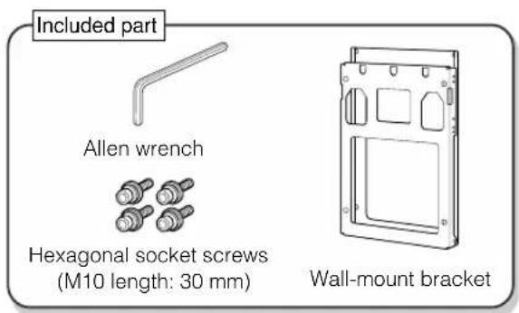 Included part Allen wrench Hexagonal socket screws (M10 length: 30 mm) Wall-mount bracket