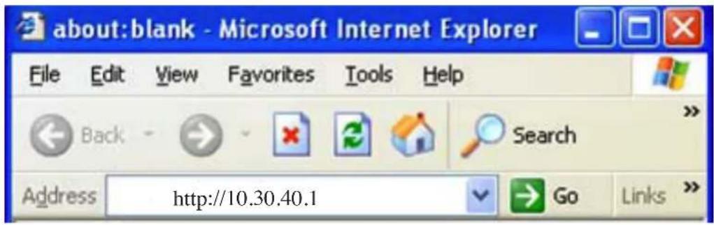 about:blank - Microsoft Internet Explorer File Edit View Favorites Tools Help Back Search Address http://10.30.40.1 Go Links »