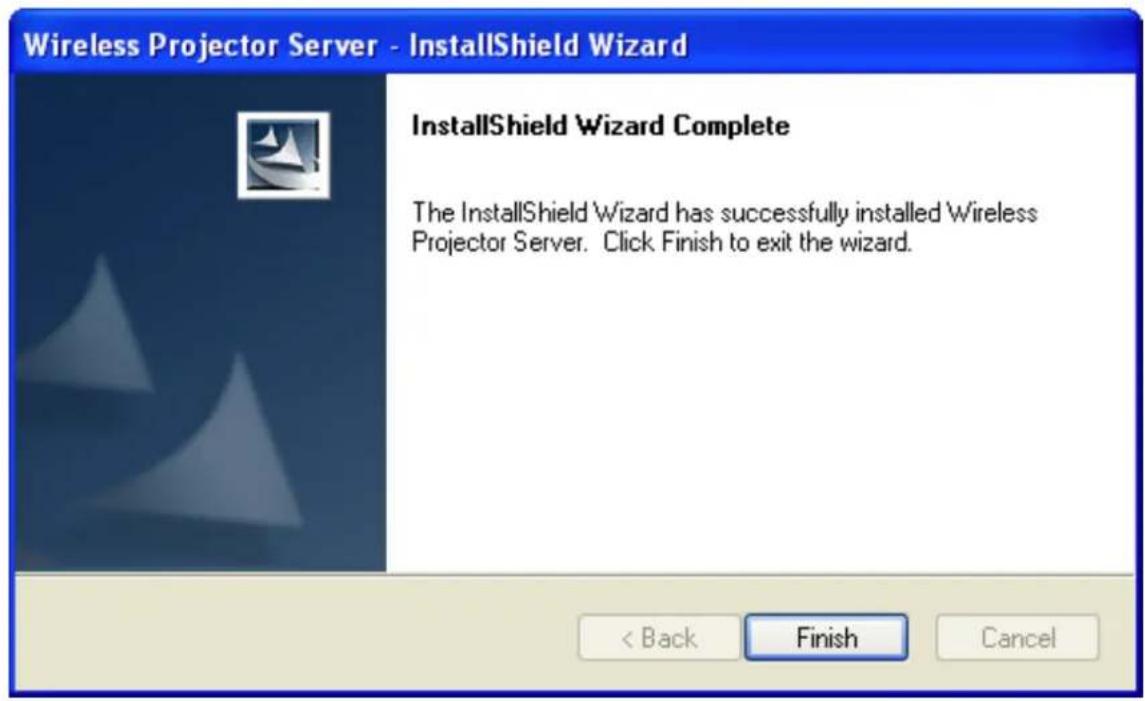 Wireless Projector Server - InstallShield Wizard InstallShield Wizard Complete The InstallShield Wizard has successfully installed Wireless Projector Server. Click Finish to exit the wizard. < Back Finish Cancel