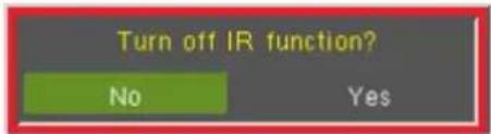 Turn off IR function? No Yes