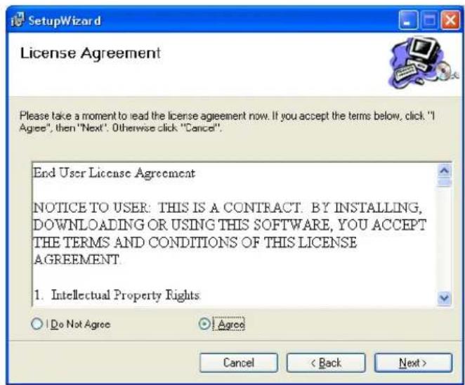 License Agreement Please take a moment to read the license agreement now. If you accept the terms below, click "I Agree", then "Next". Otherwise click "Cancel". End User License Agreement NOTICE TO USER: THIS IS A CONTRACT. BY INSTALLING, DOWNLOADING OR USING THIS SOFTWARE, YOU ACCEPT THE TERMS AND CONDITIONS OF THIS LICENSE AGREEMENT. 1. Intellectual Property Rights Do Not Agree Agree Cancel < Back Next >