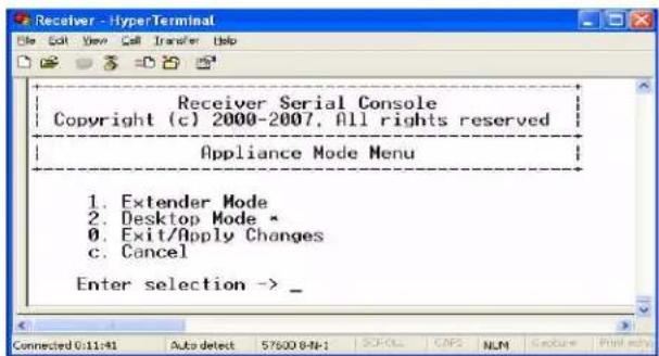 Receiver - HyperTerminal File Edit View Call Transfer Help Receiver Serial Console Copyright (c) 2000-2007, All rights reserved Appliance Mode Menu 1. Extender Mode 2. Desktop Mode * 3. Exit/Apply Changes c. Cancel Enter selection -> _