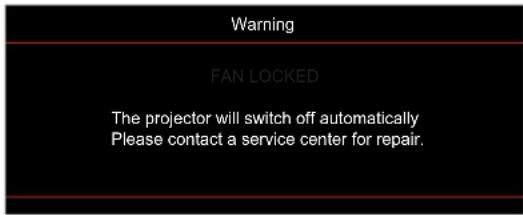 Warning FAN LOCKED The projector will switch off automatically Please contact a service center for repair.