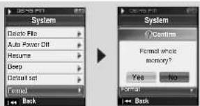System Delete Flo Auto Power Off Resume Deep Default set Formal Back System Confirm Format whole memory? Yes No Formal ← Back
