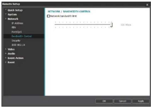 Remote Setup Quick Setup Systems Network IP Address FDI Port/QoS Bandwidth Control Security IEEE 802.1X Video Audio Event Action Event NETWORK / BANDWIDTH CONTROL Network bandwidth limit 100 Mbps OK Cancel Apply