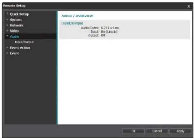 Remote Setup Quick Setup System Network Video Audio Input/Output Event Action Event AUDIO / OVERVIEW Input/Output Audio Codec 8.711 u-law Input On (Line-in) Output OFF OK Cancel Apply