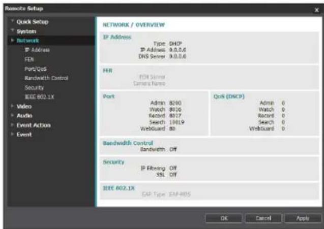 Network / OVERVIEW IP Address Type DHCP IP Address: 0.0.0.0 DNS Server: 0.0.0.0 FER FEN Server Camera Name Port Admin 8200 Watch 8010 Record 8017 Search 10019 WebGuard 80 QoS (DISCP) Admin 0 Watch 0 Record 0 Search 0 WebGuard 0 Bandwidth Control Bandwidth Off Security IP Filtering Off SSL Off IEEE 602.1X E&P Type ENH-405 OK Cancel Apply