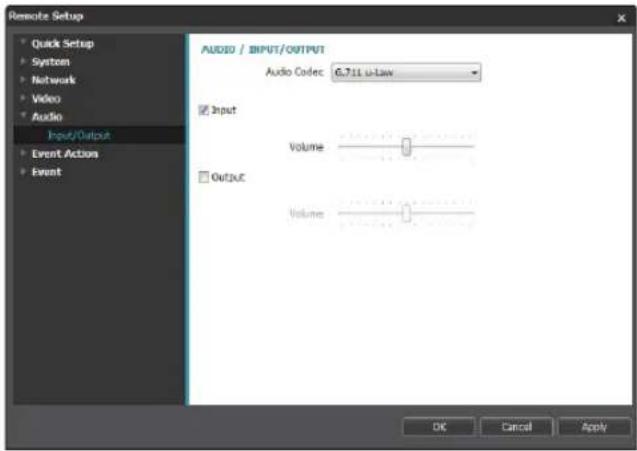 Remote Setup Quick Setup System Network Video Audio Input/Output Event Action Event AUDIO / INPUT/OUTPUT Audio Codec 6.711 u-law Input Volume Output Volume OK Cancel Apply