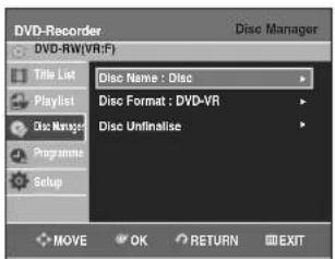 DVD-Recorder DVD-RW(VR.F) Title List Title List Playlist Disc Manager Programme Setup Disc Name : Disc Disc Format : DVD-VR Disc Unfinalise MOVE OK RETURN EXIT