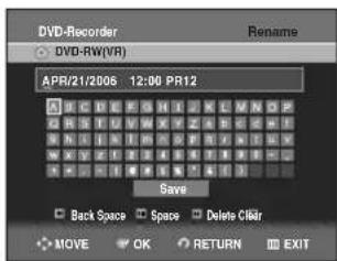 DVD-Recorder DVD-RW(VR) Rename APR/21/2006 12:00 PR12 Save Back Space Space Delete Ctrl MOVE OK RETURN EXIT