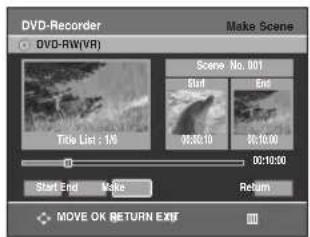 DVD-Recorder Make Scene DVD-RW(VR) Scene No. 001 Start End 96:30:10 26:10:00 00:10:00 Start End Make Return MOVE OK RETURN EXIT