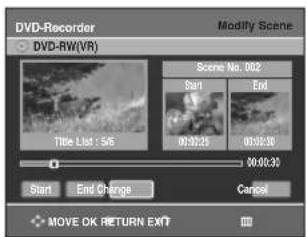 DVD-Recorder Modify Scene DVD-RW(VR) Scene No. 002 Start End 0:00:23 0:00:30 0:00:35 Start End Change Cancel MOVE OK RETURN EXIT